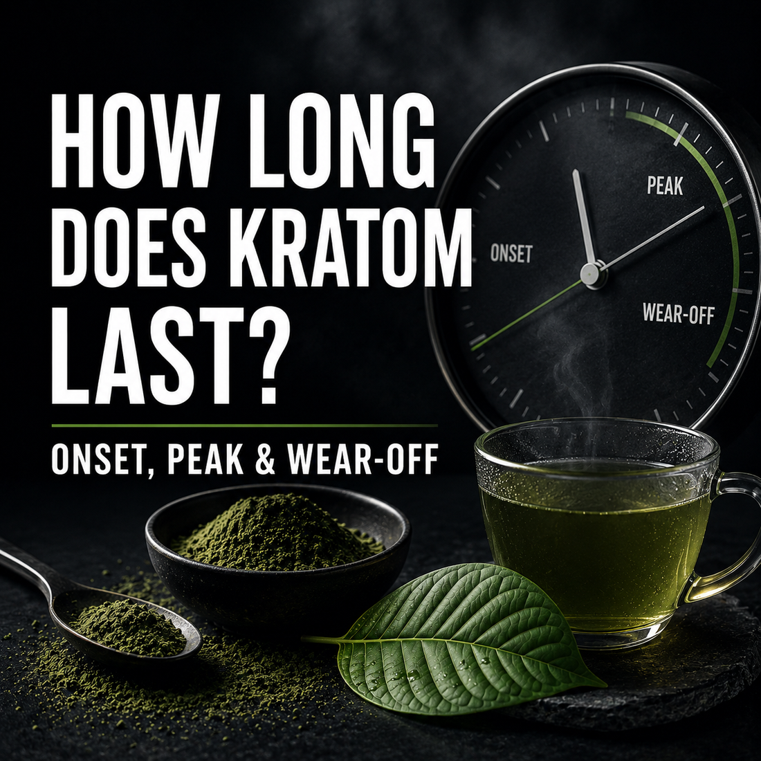 How Long Does Kratom Last? Onset, To Peak High, To Wear Off Time