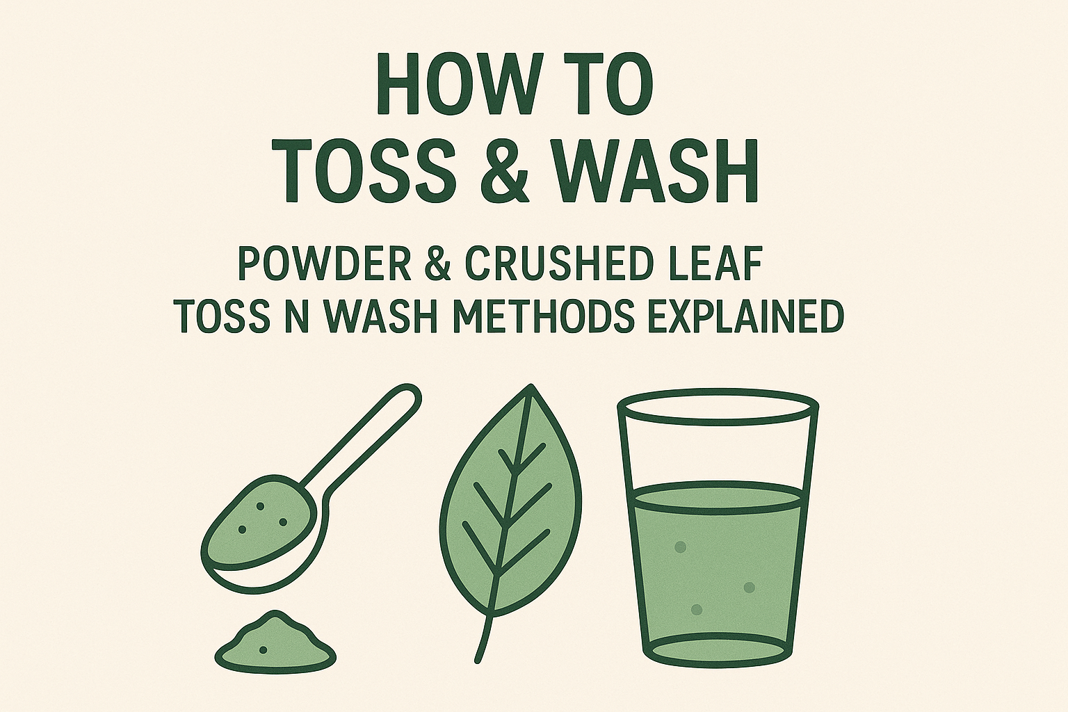 How to Toss & Wash Kratom: Powder & Crushed Leaf Toss N Wash Methods
