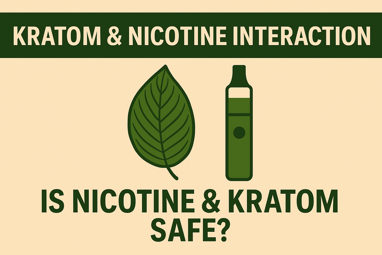Kratom & Nicotine Interaction: Is Nicotine & Kratom Safe?